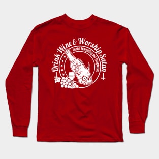 Drink Wine and Worship Satan Long Sleeve T-Shirt